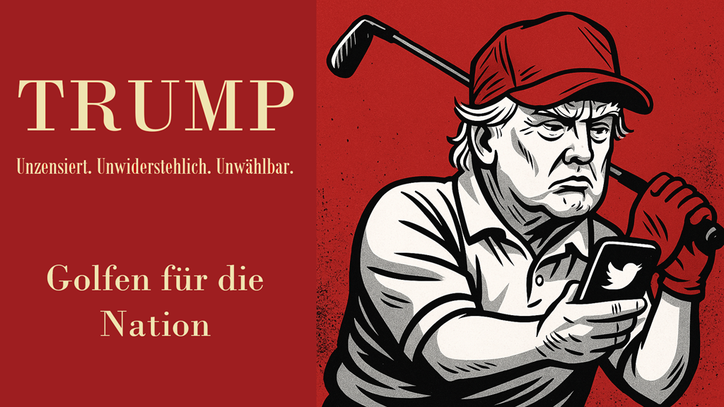 TRUMP – Unzensiert. Unwiderstehlich. Unwählbar - Golfen für die Nation